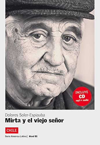 Chile: Mirta y el viejo señor: Spanische Lektüre für das 3. Lernjahr. Lektüre mit Audio-CD (América Latina)